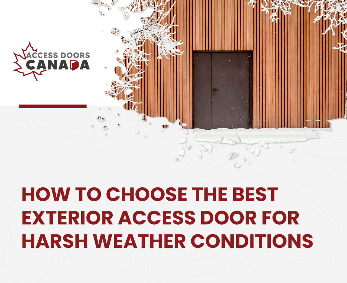 How to Choose the Best Exterior Access Door for Harsh Weather Conditions