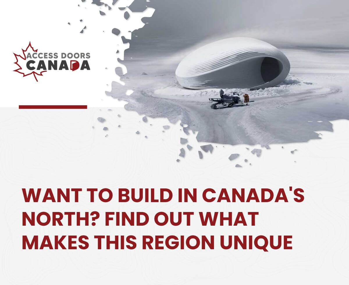 Want to Build in Canada's North? Find Out What Makes This Region Unique