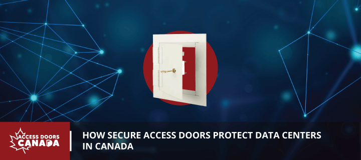 How Secure Access Doors Protect Data Centers in Canada