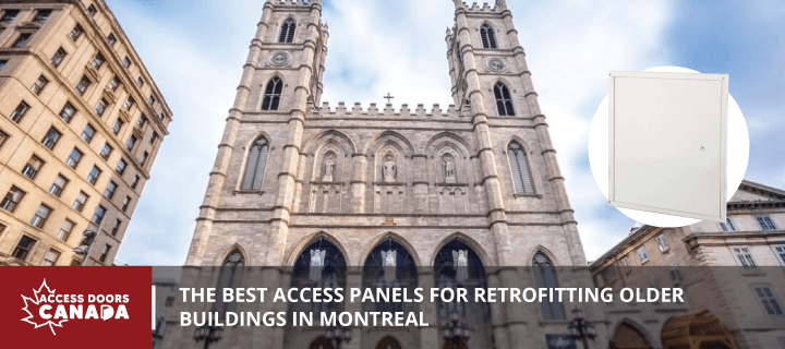 The Best Access Panels for Retrofitting Older Buildings in Montreal