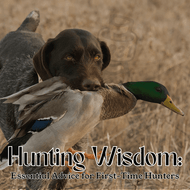 Hunting Wisdom: Essential Advice for First-Time Hunters