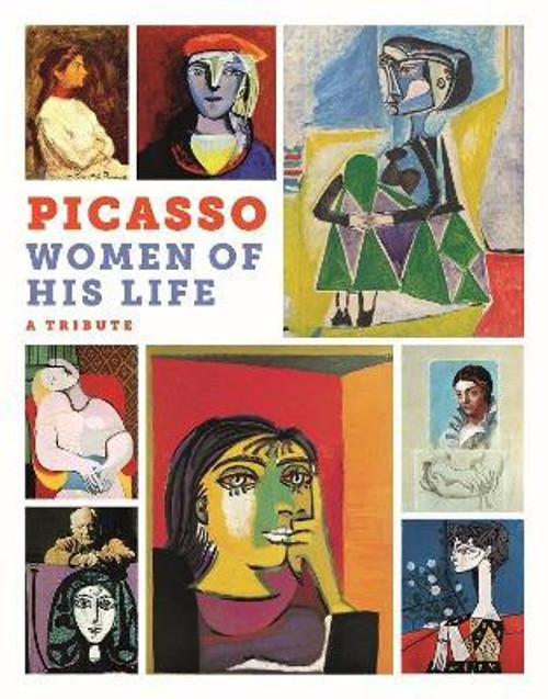 Picasso : Women of His Life. A Tribute