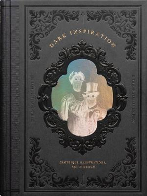 DARK INSPIRATION: 20th Anniversary Edition : Grotesque Illustrations, Art & Design