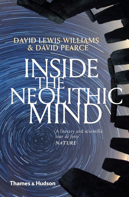 Inside the Neolithic Mind: Consciousness, Cosmos and the Realm of the Gods