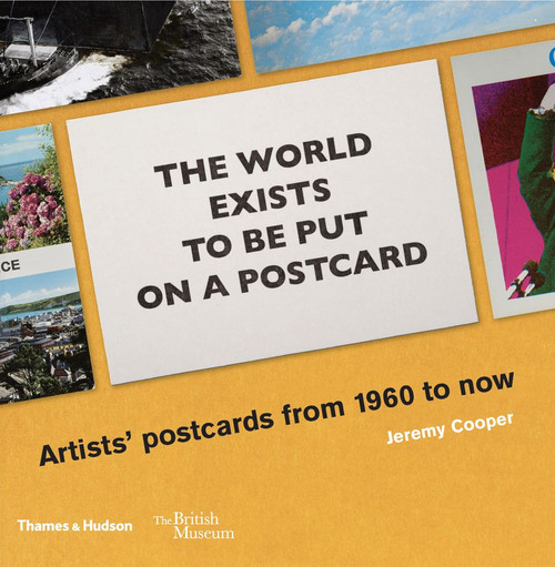 The world exists to be put on a postcard: Artists' postcards from 1960 to now