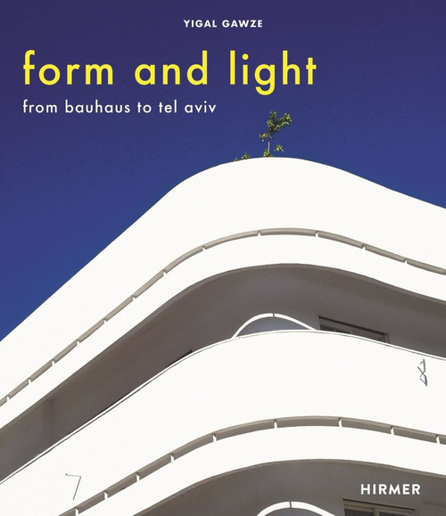 Form and Light: From Bauhaus to Tel Aviv