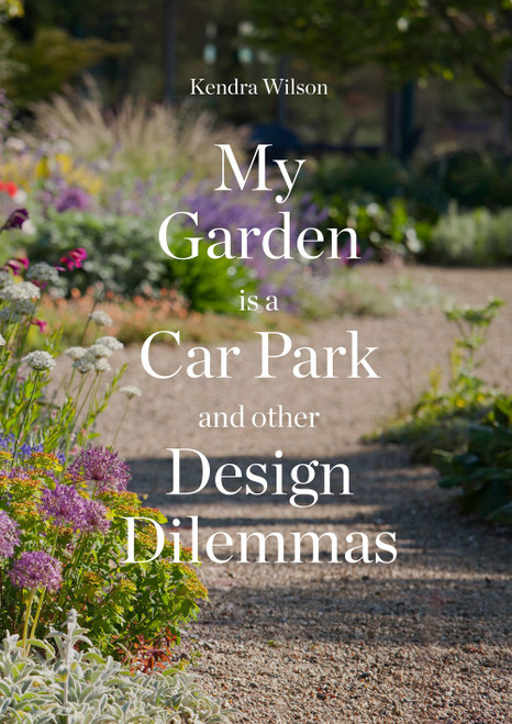 My Garden is a Car Park: and other Design Dilemmas