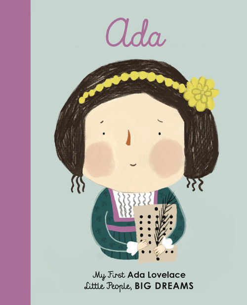 Little People, BIG DREAMS: Ada Lovelace: My First Ada Lovelace