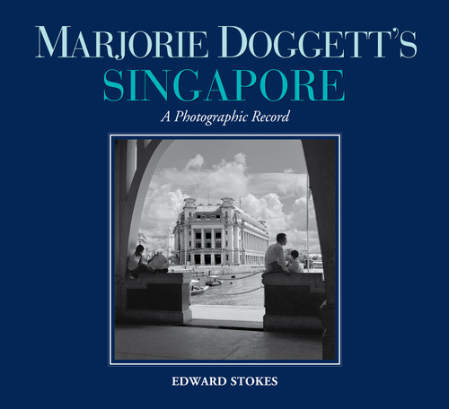 Marjorie Doggett's Singapore: A Photographic Record