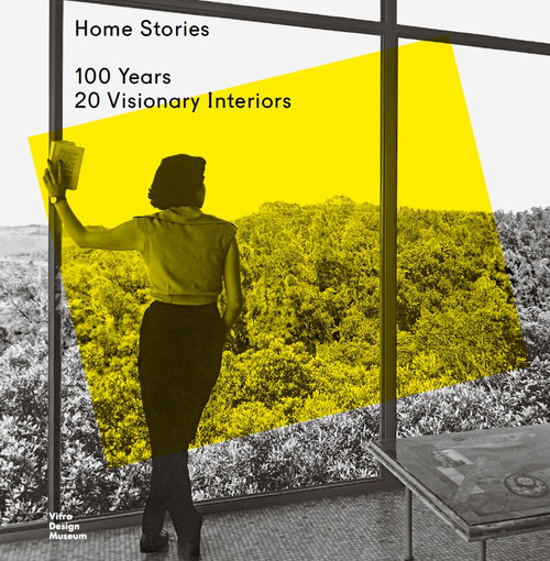 Home Stories: 100 Years, 20 Visionary Interiors