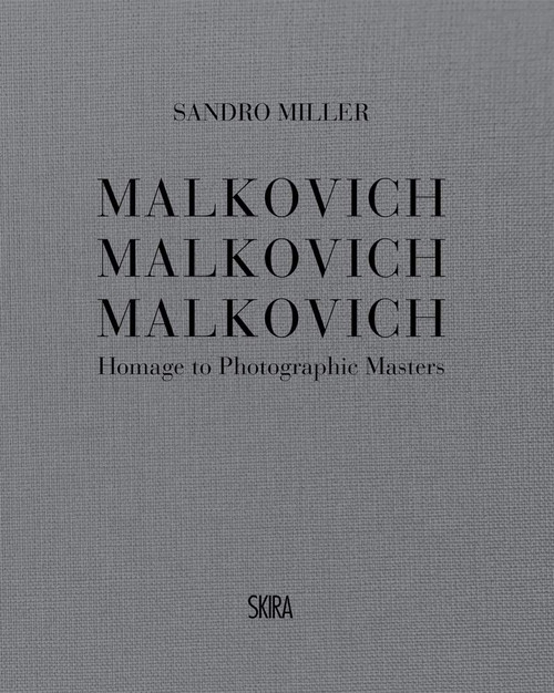 Malkovich Malkovich Malkovich: Homage to Photographic Masters