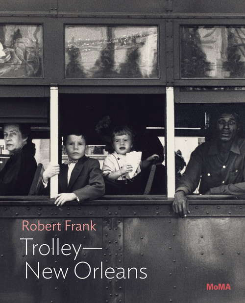 Robert Frank: Trolley-New Orleans (MoMA One on One Series)