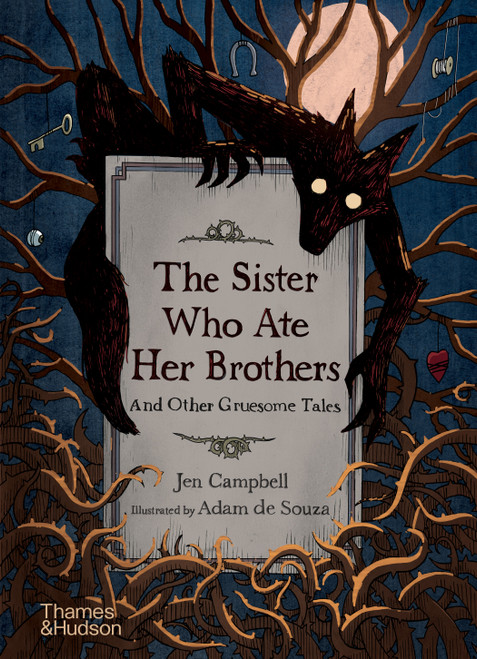 The Sister Who Ate Her Brothers: And Other Gruesome Tales 'Guaranteed to raise the hairs on the back of your neck' Neil Gaiman