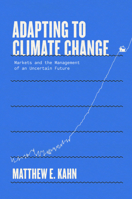 Adapting to Climate Change: Markets and the Management of an Uncertain Future