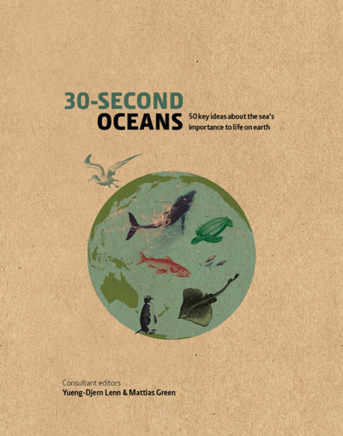 30-Second Oceans: 50 key ideas about the sea's importance to life on earth