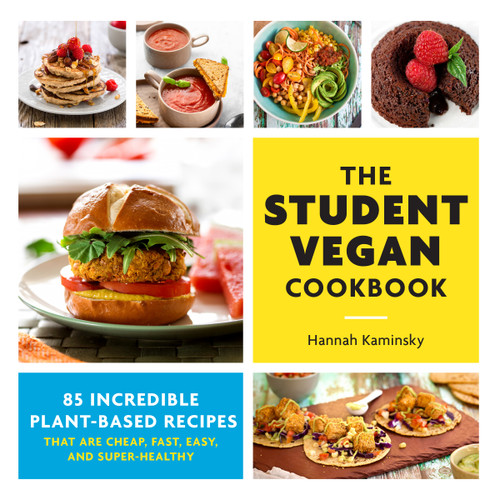 The Student Vegan Cookbook: 85 Incredible Plant-Based Recipes That Are Cheap, Fast,  Easy, and Super-Healthy