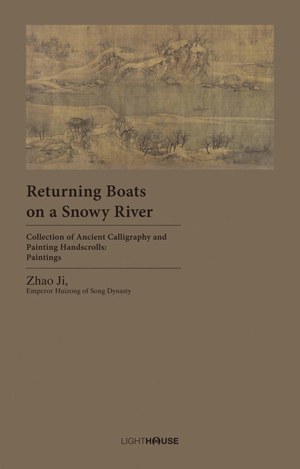 Returning Boats on a Snowy River: Zhao Ji, Emperor Huizong of Song Dynasty