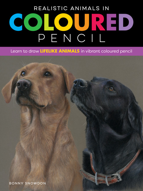 Realistic Animals in Coloured Pencil: Learn to draw lifelike animals in vibrant coloured pencil