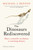 Dinosaurs Rediscovered: How a Scientific Revolution is Rewriting History (PB ver)