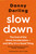 Slowdown: The End of the Great Acceleration--and Why It's Good for the Planet, the Economy, and Our Lives