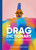 The Drag Dictionary: An Illustrated Glossary of Fierce Queen Slang