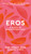 Eros: A Return to Unconditional Love: Volume 2