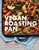 Vegan Roasting Pan: Let Your Oven Do the Hard Work for You, With 70 Simple One-Pan Recipes