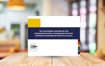 PRE-ORDER: The California Continuum for Advancing School Counseling Practice: Defining Standards in Practice (CASCP)