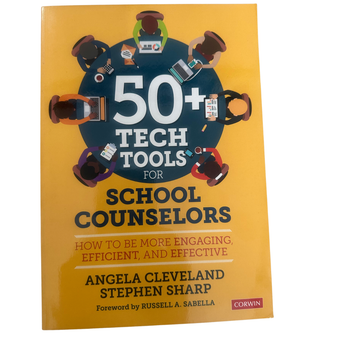 50+ Tech Tools for School Counselors: How to Be More Engaging, Efficient, and Effective
