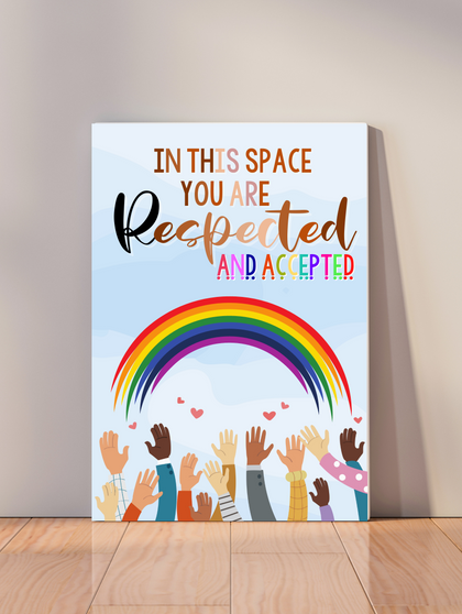 In This Space You are Respected & Accepted 18x24