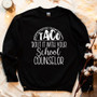 Taco Bout It With Your School Counselor Funny Unisex Sweatshirt