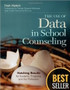 The Use of Data in School Counseling: Hatching Results for Students, Programs, and the Profession