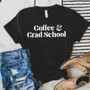 Coffee & Grad School Unisex Tee