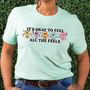 It's Okay to Feel All The Feels Unisex Tee  - Full Color