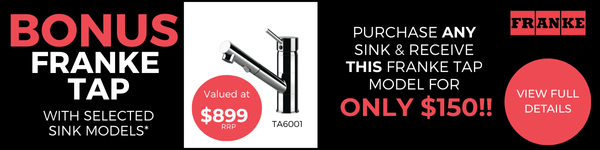 Receive a Franke TA6001 tap as a bonus with selected sinks or for only $150 with any sink purchase - View Details