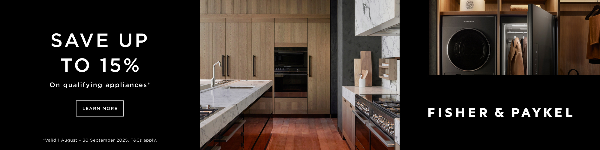 SAVE UP TO 15% ON QUALIFYING FISHER & PAYKEL APPLIANCES