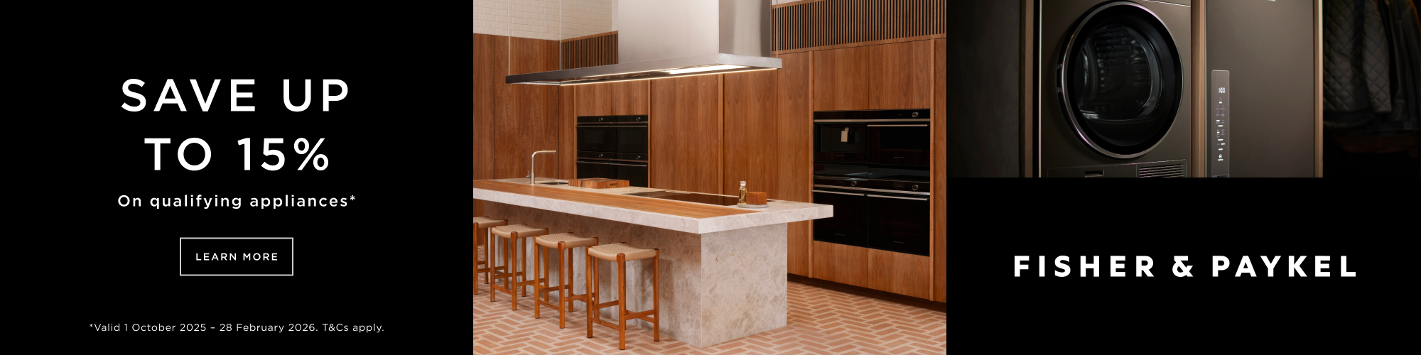 SAVE UP TO 15% ON QUALIFYING FISHER & PAYKEL APPLIANCES*