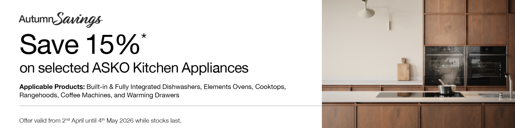 SAVE 15% ON SELECTED ASKO KITCHEN APPLIANCES