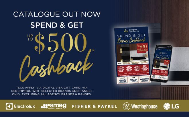 SPEND & GET UP TO $500 CASHBACK VIA REDEMPTION ON SELECTED MODELS & RANGES*