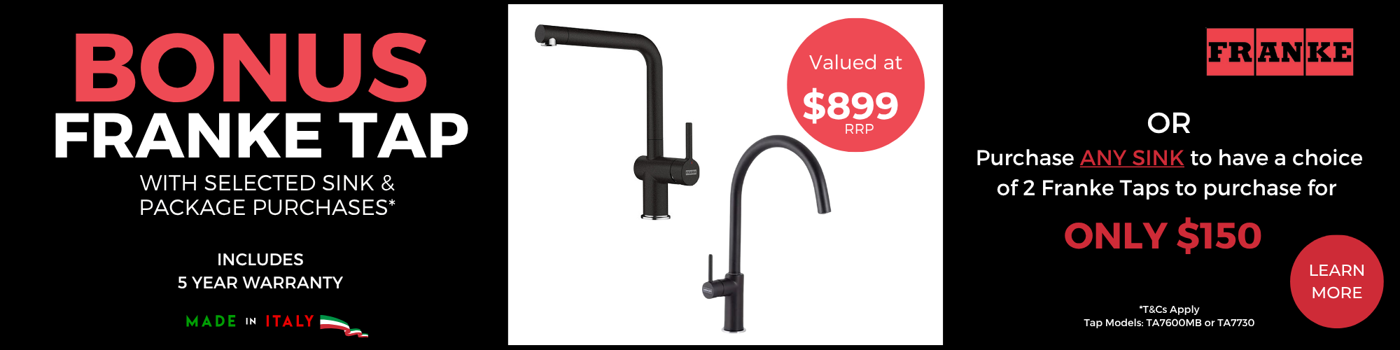 PURCHASE ANY SINK & RECEIVE A SELECTED FRANKE TAP FOR ONLY $150!