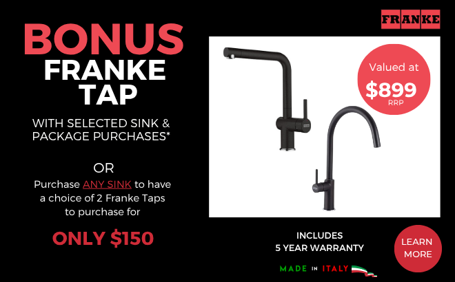 PURCHASE ANY SINK & RECEIVE A SELECTED FRANKE TAP FOR ONLY $150!