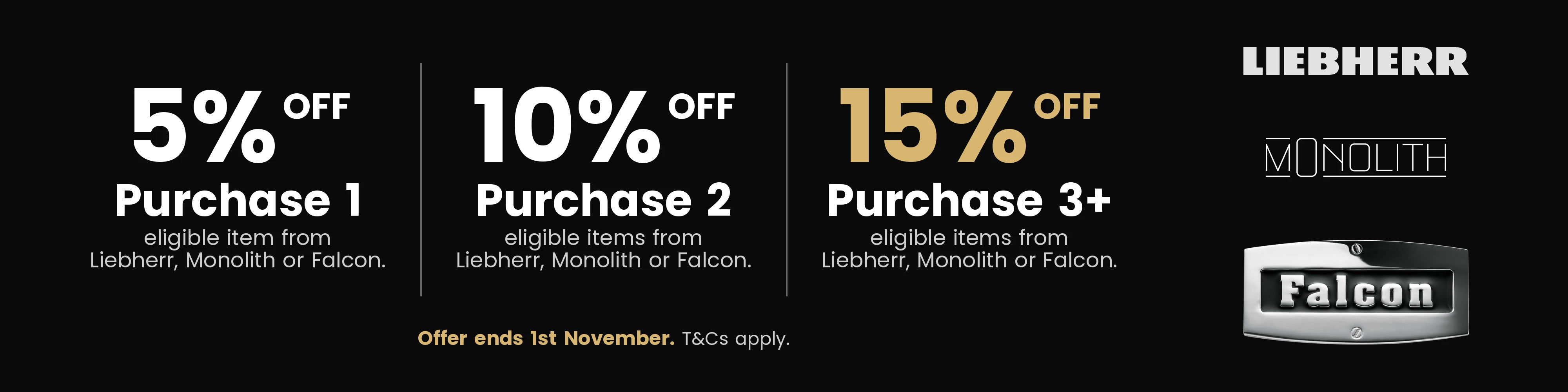 Save up to 15% on Falcon, Liebherr or Monolith appliances*