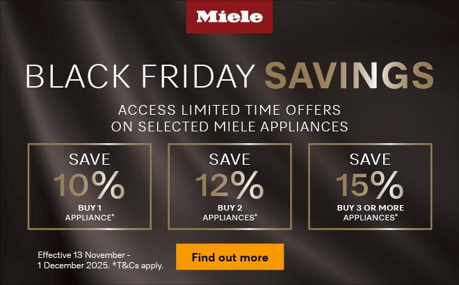 MIELE BLACK FRIDAY SAVINGS - SAVE UP TO 15% ON SELECTED MIELE APPLIANCES