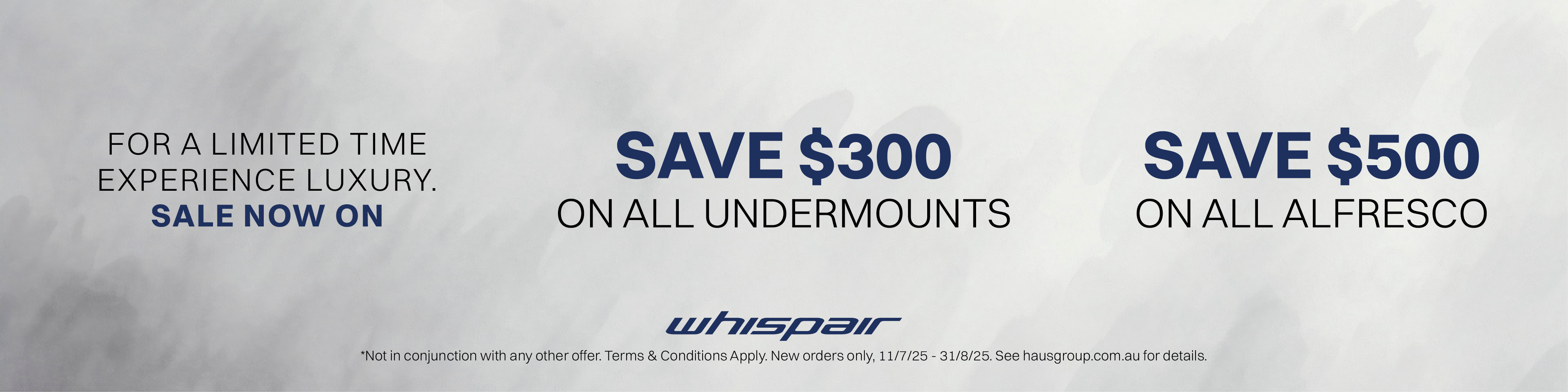 SAVE $300 ON ALL WHISPAIR UNDERMOUNTS & SAVE $500 ON ALL WHISPAIR ALFRESCO HOODS