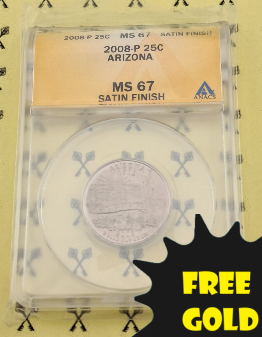 2008-P Arizona State Quarter ANACS MS 67 Satin w/FREE 1/4 GOLDBACK