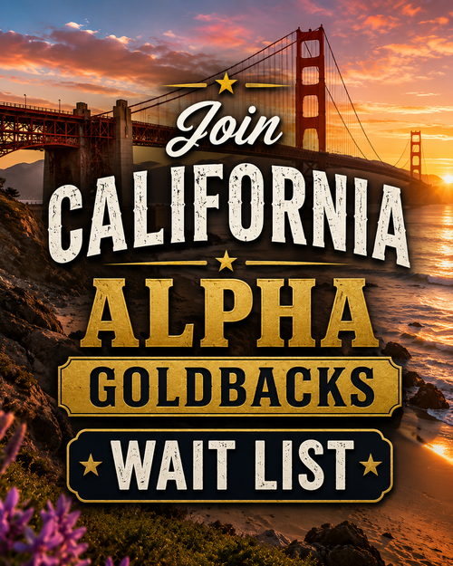 Join California Alpha Goldbacks Wait List