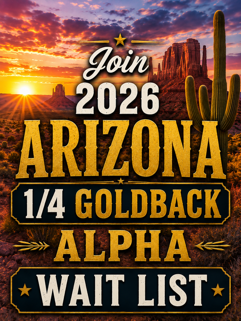 Join 2026 Arizona 1/4 Goldback Alpha wait list