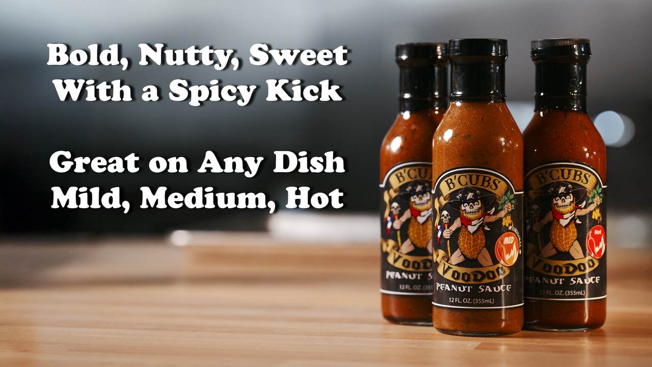 Bold, Nutty, Sweet with a Kick. B'Cubs Voodoo Peanut Sauce great on any dish. Mild, Medium, Hot