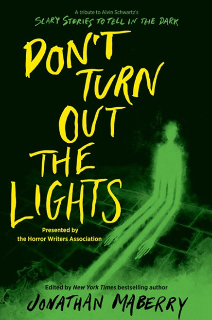 Don’t Turn Out the Lights : A Tribute to Alvin Schwartz's Scary Stories to Tell in the Dark