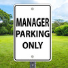 Manager Parking Only: 12"x 18" Aluminum Sign